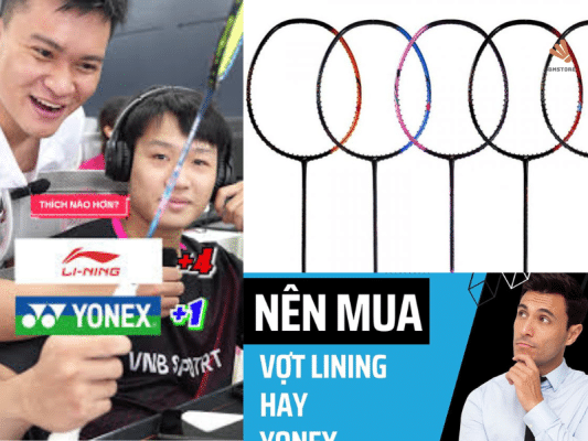 nên mua vợt Yonex hay Lining